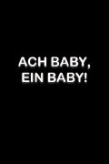 Ach Baby, ein Baby!