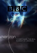 Horizon - Cosmic Dawn: The Real Moment of Creation