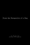 From the Perspective of a Dog