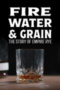Fire, Water & Grain: The Story of Empire Rye
