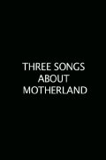 Three Songs About the Motherland