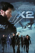 The Second Uncanny Issue of X-Men! Making X2