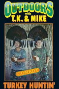 Outdoors with T.K. and Mike: Turkey Huntin'