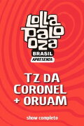 TZ da Coronel + Oruam: Lollapalooza