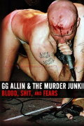 GG Allin & the Murder Junkies: Blood, Shit and Fears