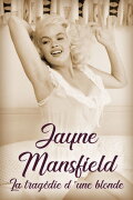 Jayne Mansfield: The Tragedy of a Blonde