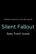 Silent Fallout: Baby Teeth Speak