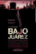 Bajo Juárez: The City Devouring Its Daughters