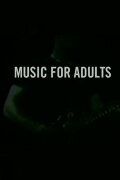 Music For Adults: A Film About A Band Called Oxbow