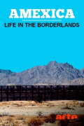 Amexica: Life in the Borderlands