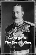 George V: The Tyrant King