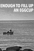 Enough to Fill Up an Eggcup