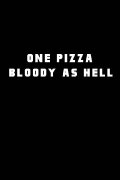 One Pizza, Bloody as Hell