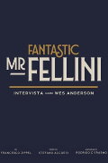 Fantastic Mr. Fellini - Intervista con Wes Anderson