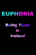 Euphoria: Being Trans in Ireland