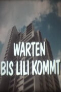 Warten bis Lili kommt - Denkste!?