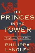 The Princes in the Tower: The New Evidence