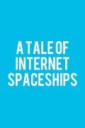 A Tale of Internet Spaceships
