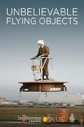 Unbelievable Flying Objects