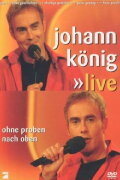 Johann König - Ohne Proben nach oben Live