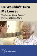 He Wouldn't Turn Me Loose - The Sexual Abuse Case of 96-Year-Old Miss Mary