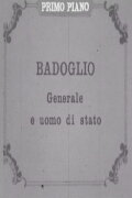 Badoglio: generale e uomo di stato