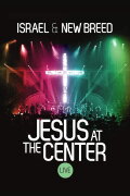 Israel & New Breed: Jesus At the Center