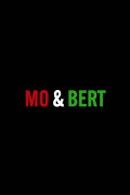 Mo & Bert