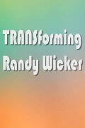 TRANSforming Randy Wicker