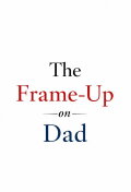 The Frame-Up on Dad