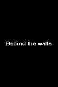 Behind the walls