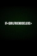 If < girlfrienddeluxe >