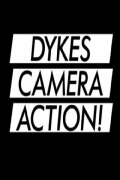 Dykes, Camera, Action!