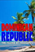 Dominican Republic: The Island of Treasures
