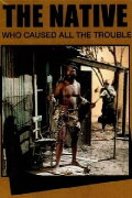 The Native Who Caused All the Trouble