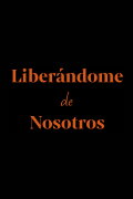 Liberándome de nosotros