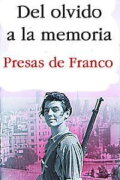 Del olvido a la memoria. Presas de Franco