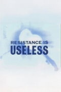Resistance is Useless