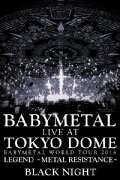 BABYMETAL Live at Tokyo Dome - WORLD TOUR 2016 - LEGEND - METAL RESISTANCE - Black Night