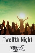 Southwark Stayhouse: Twelfth Night