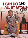 Tyler Perry's I Can Do Bad All By Myself - The Play