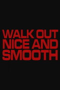 Walk Out Nice and Smooth