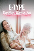E-Type: The way I wanna live