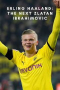 Erling Haaland: The Next Zlatan Ibrahimovic