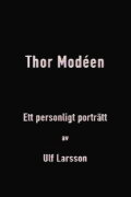 Thor Modéen - ett personligt porträtt av Ulf Larsson