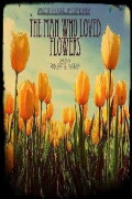 The Man Who Loved Flowers