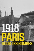 1918 - Paris sous les bombes