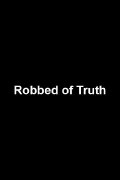 Robbed of Truth