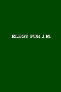 Elegy for J.M.