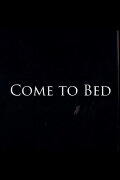 Come to Bed